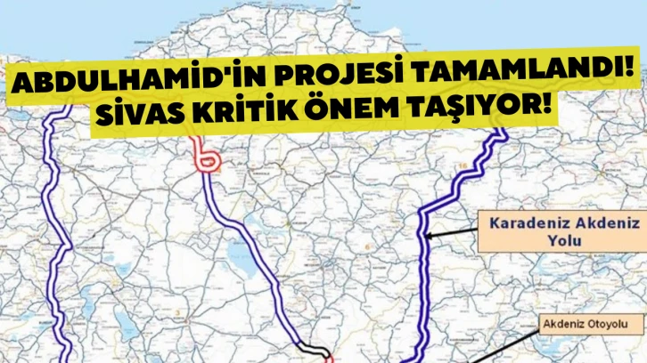 Abdulhamid'in Projesi Tamamlandı! Sivas Kritik Önem Taşıyor!