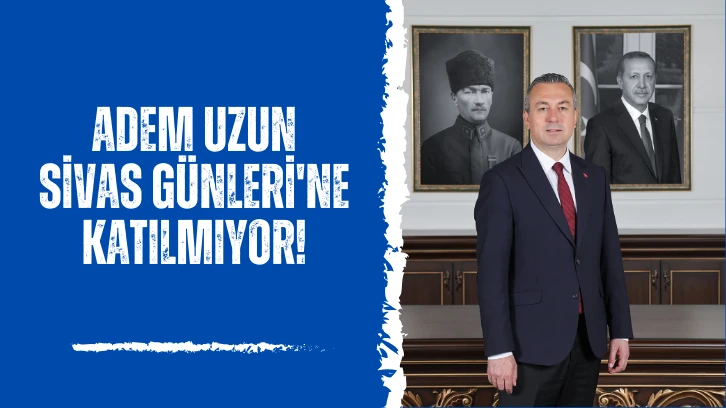 Adem Uzun Sivas Günleri'ne Katılmıyor!