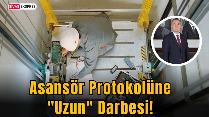 Asansör Protokolüne &quot;Uzun&quot; Darbesi!