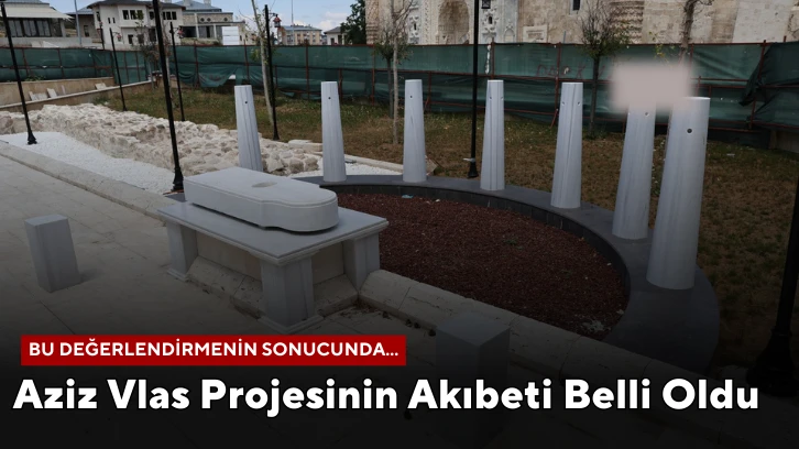 Aziz Vlas Projesinin Akıbeti Belli Oldu