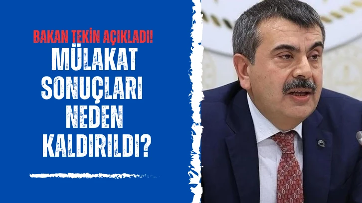 Bakan Tekin Açıkladı! Mülakat Sonuçları Neden Kaldırıldı