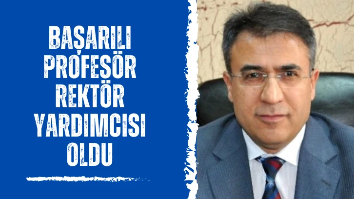 Başarılı Profesör Rektör Yardımcısı Oldu