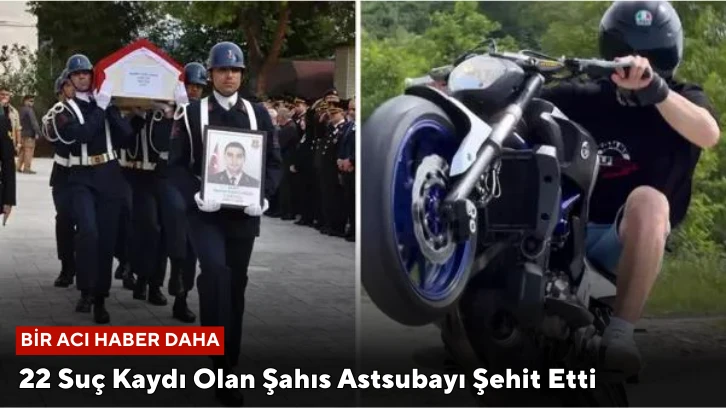 Bir Acı Haber Daha! 22 Suç Kaydı Olan Şahıs Astsubayı Şehit Etti