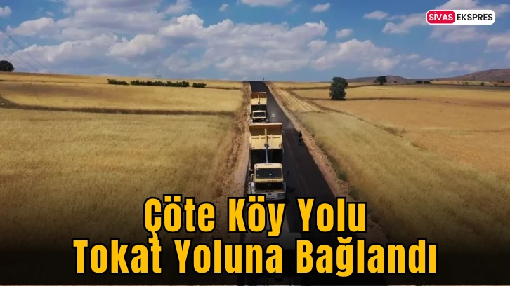 Çöte Köy Yolu Tokat Yoluna Bağlandı