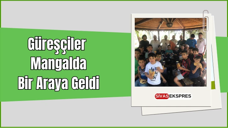 Güreşçiler Mangalda Bir Araya Geldi