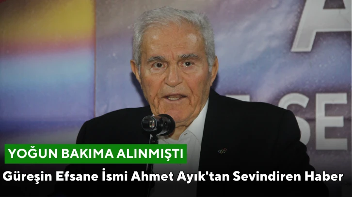 Güreşin Efsane İsmi Ahmet Ayık'tan Sevindiren Haber