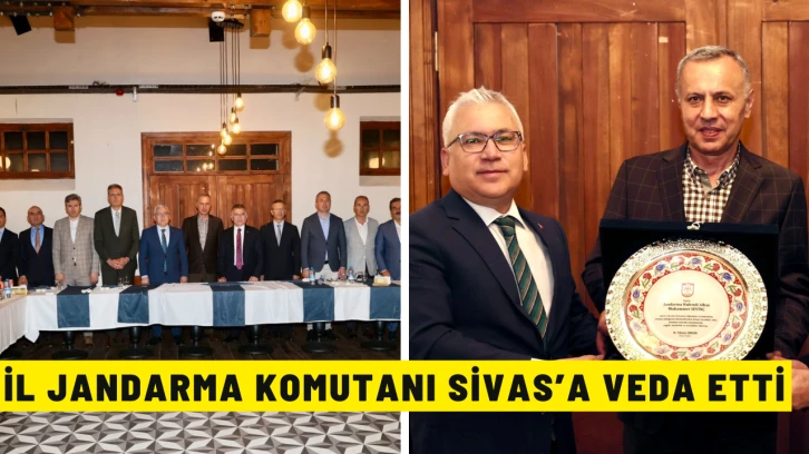 İl Jandarma Komutanı Sivas’a Veda Etti