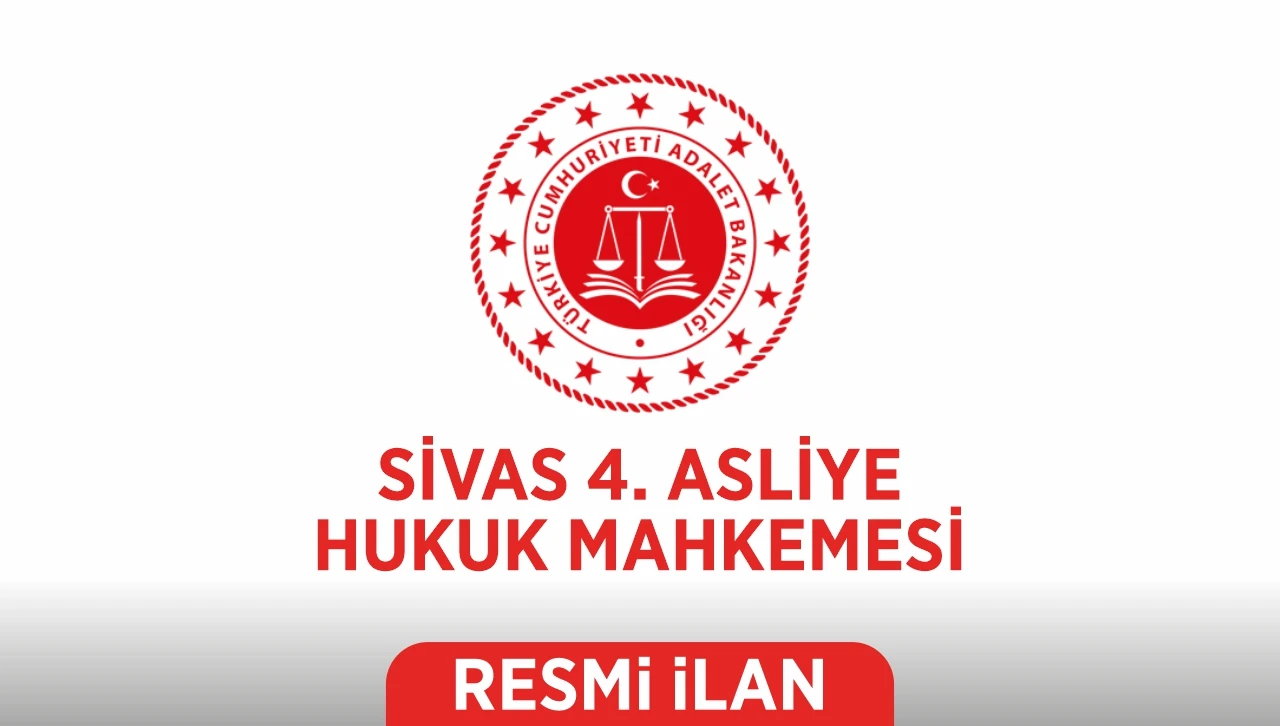 İLAN T.C. SİVAS 4. ASLİYE HUKUK MAHKEMESİNDEN