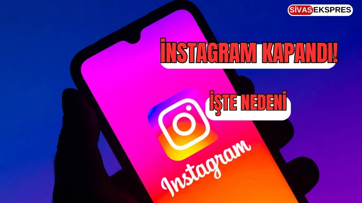 İnstagram Kapandı! İşte Nedeni