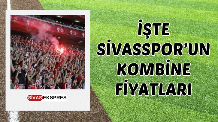 İşte Sivasspor’un Kombine Fiyatları