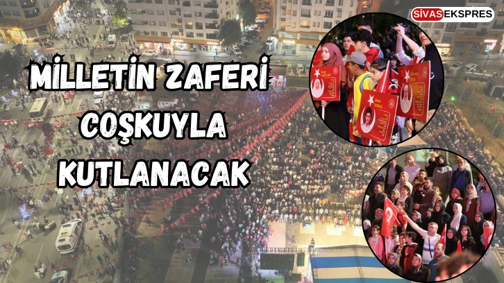 Milletin Zaferi Coşkuyla Kutlanacak