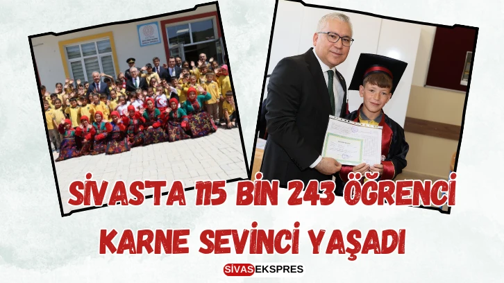 Sivas'ta 115 Bin 243 Öğrenci Karne Sevinci Yaşadı  