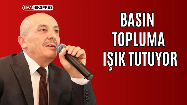 Basın Topluma Işık Tutuyor