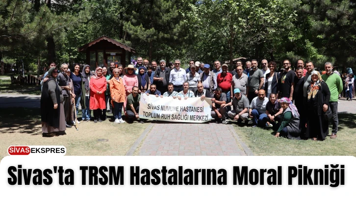 Sivas'ta TRSM Hastalarına Moral Pikniği   