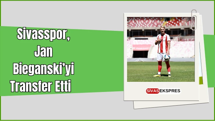 Sivasspor, Jan Bieganski’yi Transfer Etti  