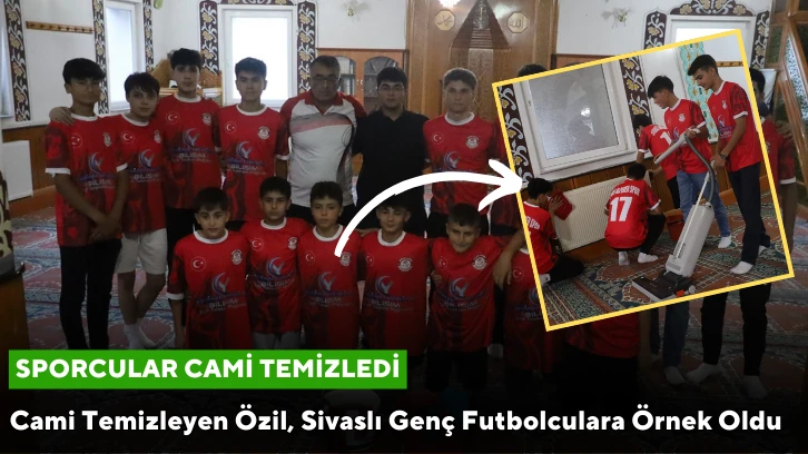 Cami Temizleyen Özil, Sivaslı Genç Futbolculara Örnek Oldu    