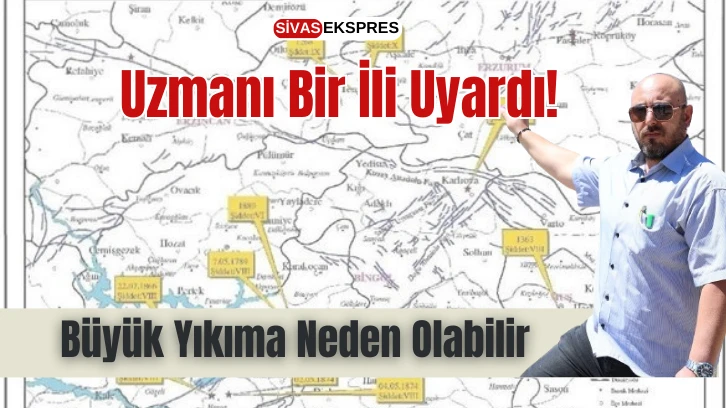 Uzmanı Bir İli Uyardı: Büyük Yıkıma Neden Olabilir  