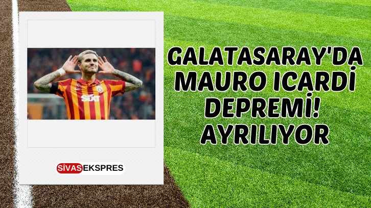 Galatasaray'da Mauro Icardi Depremi! Ayrılıyor