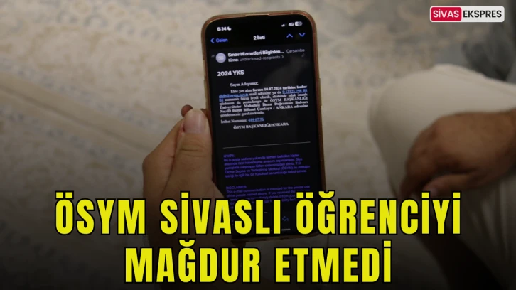 ÖSYM Sivaslı Öğrenciyi Mağdur Etmedi