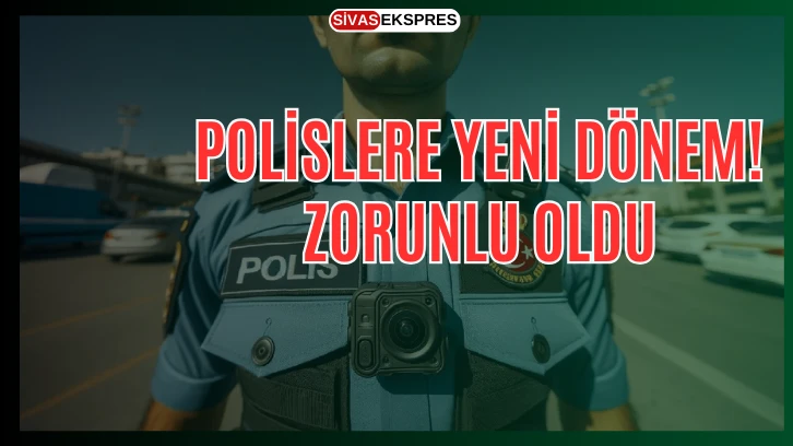 Polislere Yeni Dönem! Zorunlu Oldu