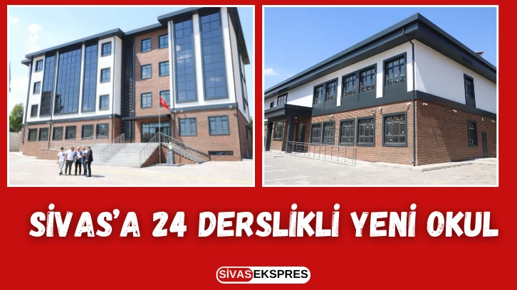 Sivas’a 24 Derslikli Yeni Okul