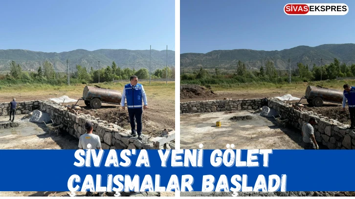 Sivas'a Yeni Gölet, Çalışmalar Başladı