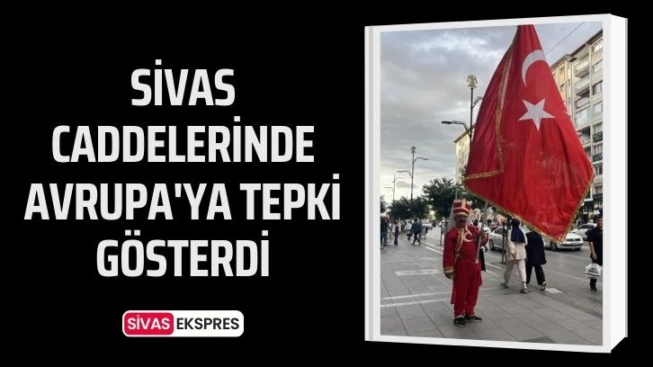 Sivas Caddelerinde Avrupa'ya Tepki Gösterdi