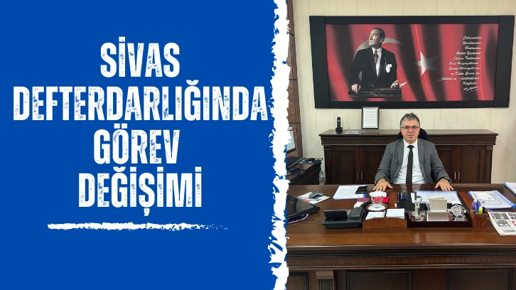 Sivas Defterdarlığında Görev Değişimi