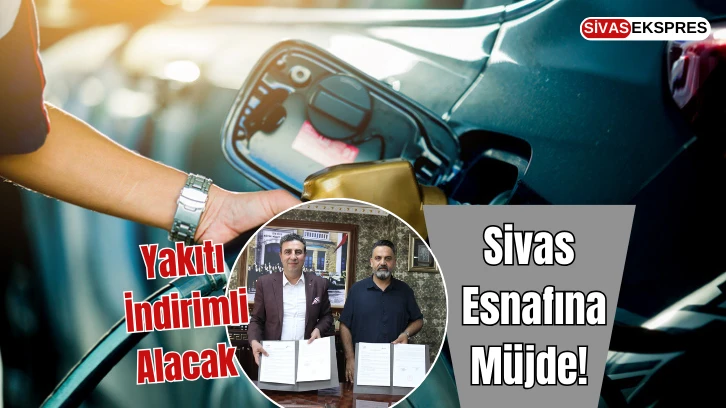 Sivas Esnafına Müjde! Yakıtı İndirimli Alacak