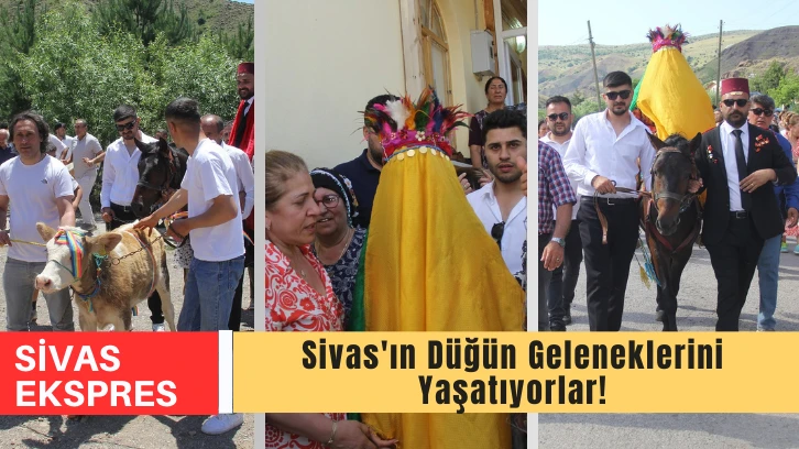 Sivas'ın Düğün Geleneklerini Yaşatıyorlar!