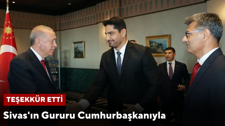 Sivas'ın Gururu Cumhurbaşkanıyla