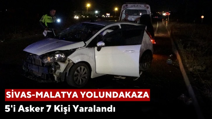 Sivas-Malatya Yolunda Kaza: 5'i Asker 7 Yaralı