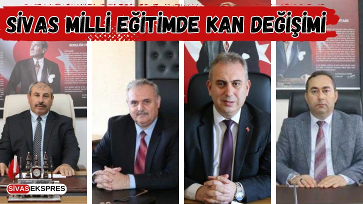 Sivas Milli Eğitimde Kan Değişimi