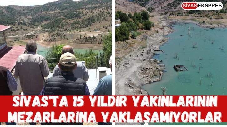 Sivas'ta 15 Yıldır Yakınlarının Mezarlarına Yaklaşamıyorlar