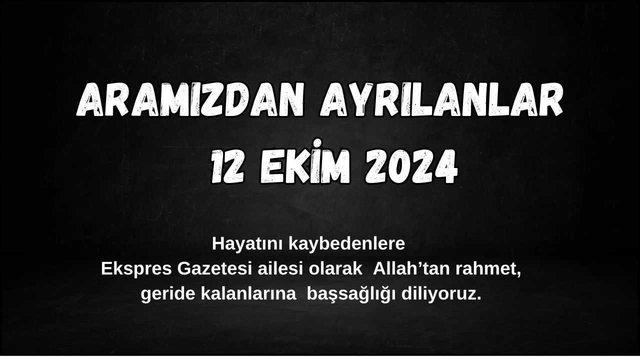 Sivas'ta Aramızdan Ayrılanlar – 12 Ekim 2024