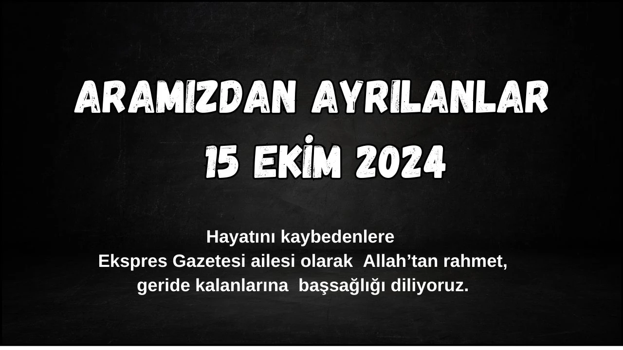 Sivas'ta Aramızdan Ayrılanlar – 15 Ekim 2024