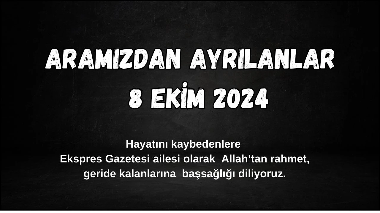 Sivas'ta Aramızdan Ayrılanlar – 8 Ekim 2024