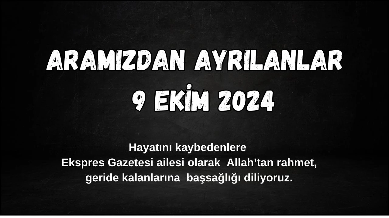 Sivas'ta Aramızdan Ayrılanlar – 9 Ekim 2024