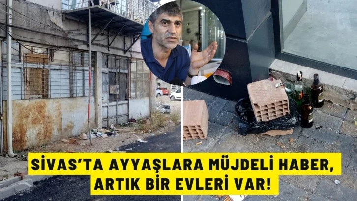 Sivas’ta Ayyaşlara Müjdeli Haber, Artık Bir Evleri Var! 