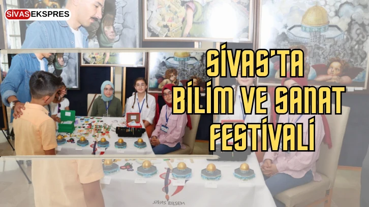 Sivas’ta Bilim ve Sanat Festivali