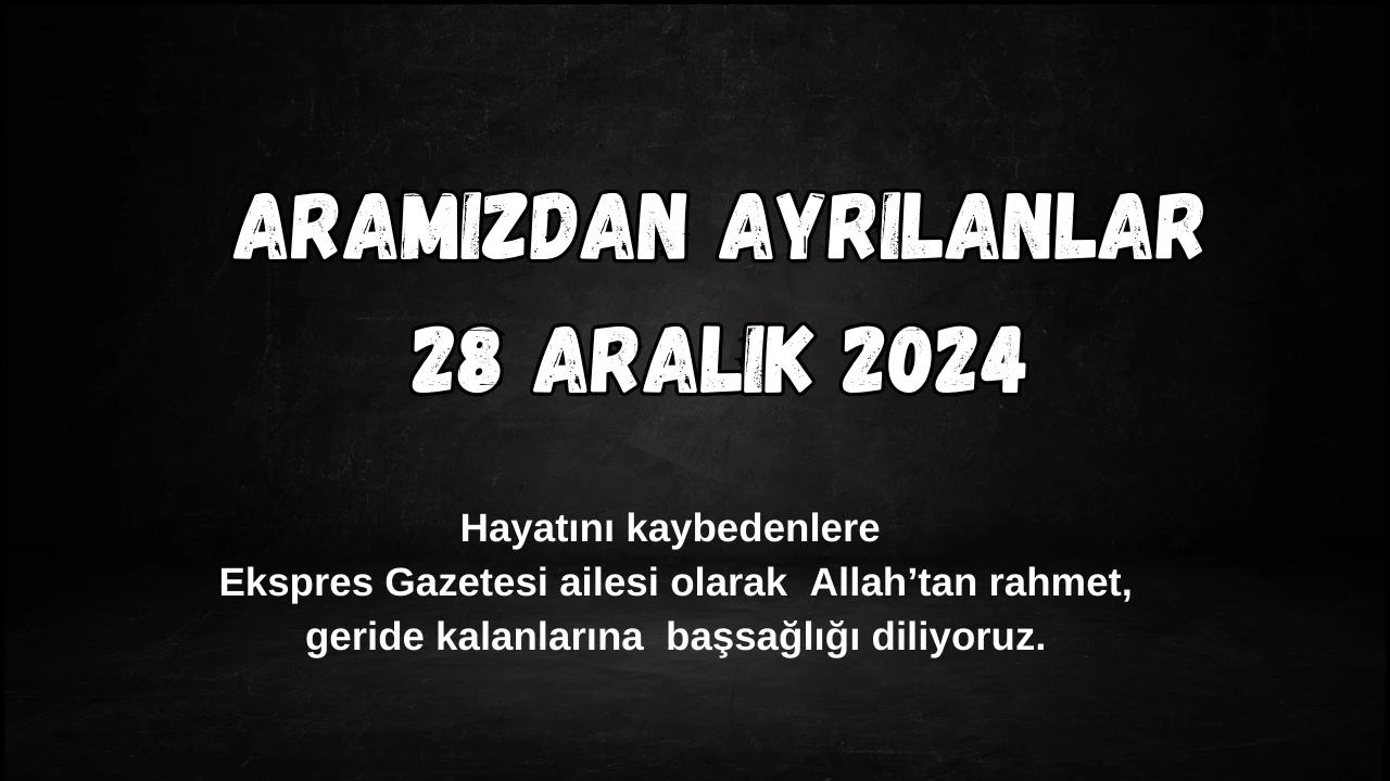 Sivas'ta Bugün Aramızdan Ayrılanlar– 28 Aralık 2024