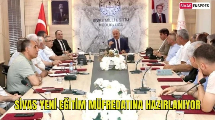 Sivas Yeni Eğitim Müfredatına Hazırlanıyor