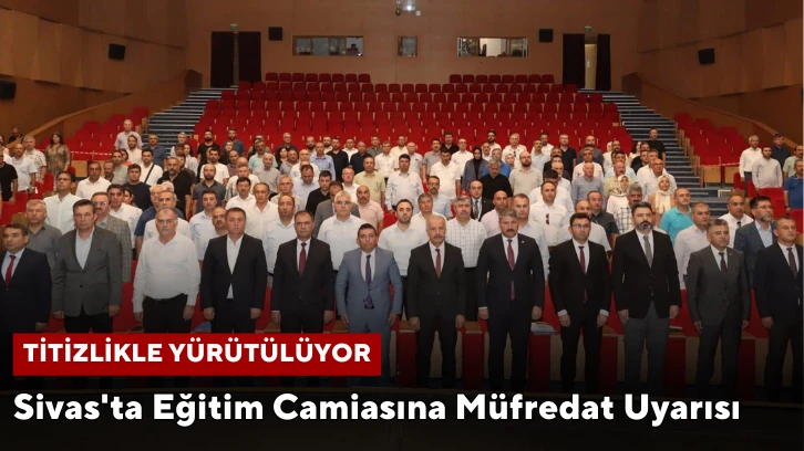 Sivas'ta Eğitim Camiasına Müfredat Uyarısı