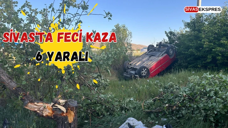 Sivas'ta Feci Kaza: 6 Yaralı