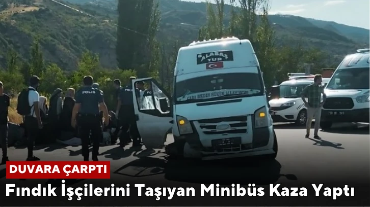 Sivas’ta Fındık İşçilerini Taşıyan Minibüs Kaza Yaptı