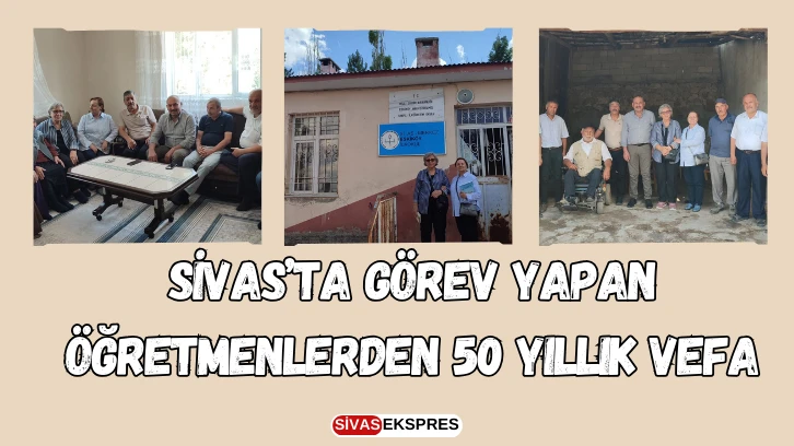 Sivas’ta Görev Yapan Öğretmenlerden 50 Yıllık Vefa