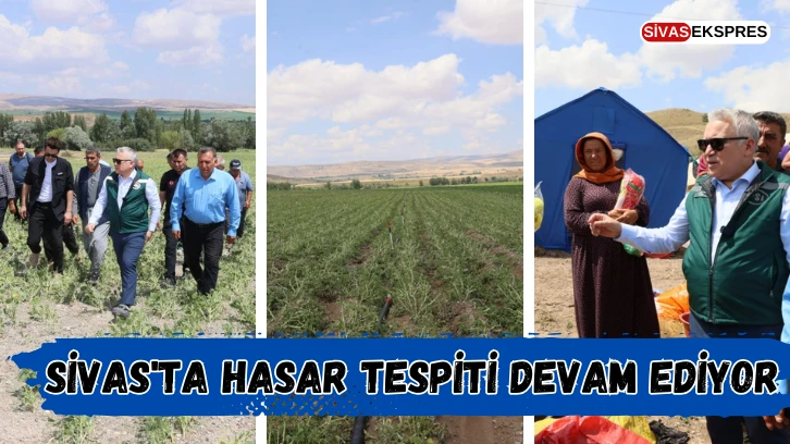 Sivas'ta Hasar Tespiti Devam Ediyor