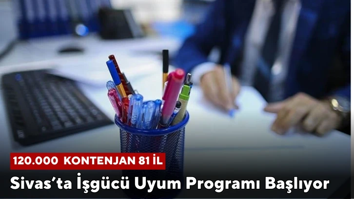 Sivas’ta İşgücü Uyum Programı Başlıyor