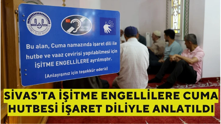 Sivas'ta İşitme Engellilere Hutbe İşaret Diliyle Anlatıldı