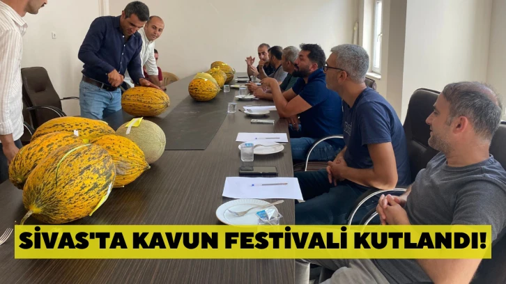 Sivas'ta Kavun Festivali Kutlandı!